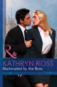 Кэтрин Росс - Blackmailed By The Boss