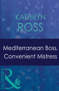 Кэтрин Росс - Mediterranean Boss, Convenient Mistress