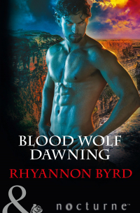Rhyannon  Byrd - Blood Wolf Dawning