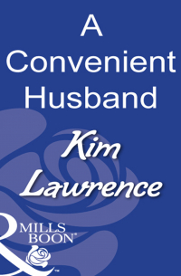 Ким Лоренс - A Convenient Husband