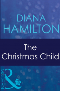 Диана Гамильтон - The Christmas Child
