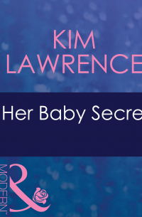 Ким Лоренс - Her Baby Secret