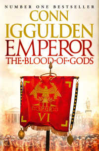 Конн Иггульден - Emperor: The Blood of Gods