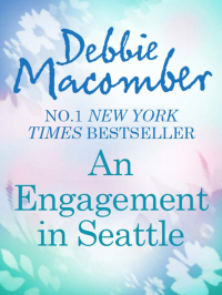 Дебби Макомбер - An Engagement in Seattle: Groom Wanted