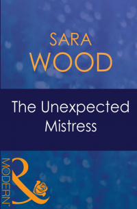 Сара Вуд - The Unexpected Mistress