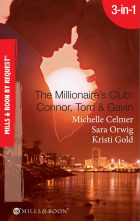- The Millionaire's Club: Connor, Tom & Gavin: Round-the-Clock Temptation / Highly Compromised Position / A Most Shocking Revelation