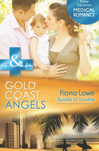 Фиона Лоу - Gold Coast Angels: Bundle of Trouble