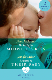  - Healed By The Midwife's Kiss: Healed by the Midwife's Kiss