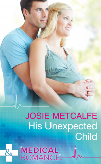 Josie Metcalfe - His Unexpected Child