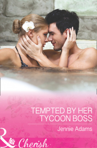 Дженни Адамс - Tempted By Her Tycoon Boss