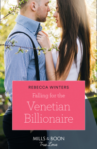Ребекка Уинтерс - Falling For The Venetian Billionaire