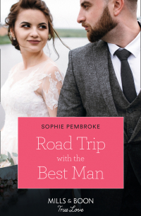 Софи Пемброк - Road Trip With The Best Man