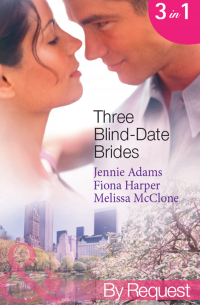  - Three Blind-Date Brides: Nine-to-Five Bride
