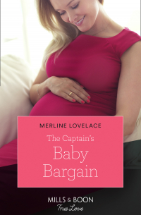 Мерлин Лавлейс - The Captain's Baby Bargain