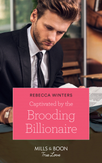 Ребекка Уинтерс - Captivated By The Brooding Billionaire