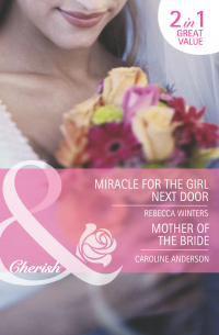  - Miracle for the Girl Next Door / Mother of the Bride: Miracle for the Girl Next Door
