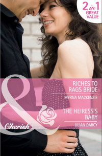  - Riches to Rags Bride / The Heiress's Baby: Riches to Rags Bride / The Heiress's Baby
