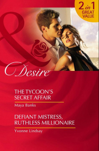  - The Tycoon’s Secret Affair / Defiant Mistress, Ruthless Millionaire: The Tycoon’s Secret Affair