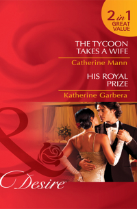  - The Tycoon Takes a Wife / His Royal Prize: The Tycoon Takes a Wife / His Royal Prize