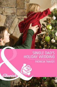 Патрисия Тэйер - Single Dad's Holiday Wedding