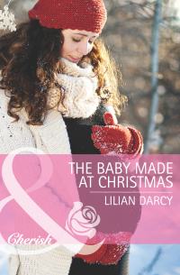 Лилиан Дарси - The Baby Made at Christmas