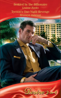  - Bedded by the Billionaire / Tycoon's One-Night Revenge: Bedded by the Billionaire