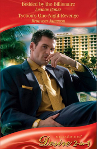  - Bedded by the Billionaire / Tycoon's One-Night Revenge: Bedded by the Billionaire