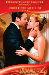  - Blackmailed Into a Fake Engagement / Tempted Into the Tycoon's Trap: Blackmailed Into a Fake Engagement