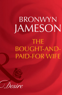 Бронуин Джеймсон - The Bought-and-Paid-For Wife