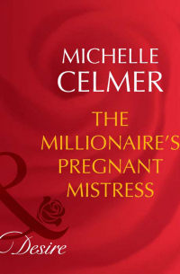 Мишель Селмер - The Millionaire's Pregnant Mistress