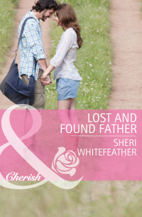 Шери Уайтфезер - Lost and Found Father
