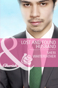 Шери Уайтфезер - Lost and Found Husband
