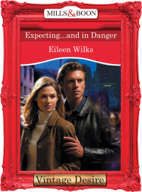 Эйлин Уилкс - Expecting... And In Danger