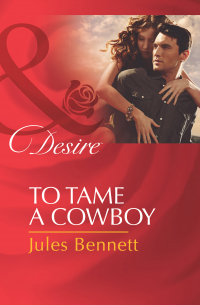 Джули Беннет - To Tame a Cowboy