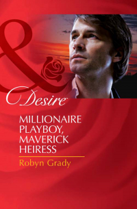 Робин Грейди - Millionaire Playboy, Maverick Heiress
