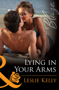 Leslie  Kelly - Lying in Your Arms