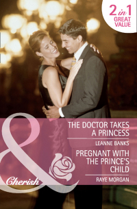  - The Doctor Takes a Princess / Pregnant with the Prince's Child: The Doctor Takes a Princess / Pregnant with the Prince's Child