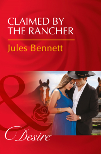 Джули Беннет - Claimed By The Rancher