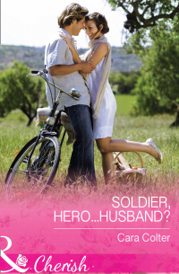 Кара Колтер - Soldier, Hero... Husband?