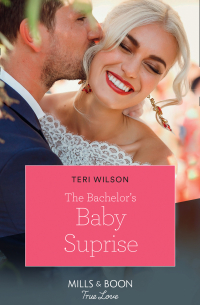 Тери Уилсон - The Bachelor's Baby Surprise