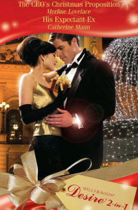  - The CEO's Christmas Proposition / His Expectant Ex: The CEO's Christmas Proposition