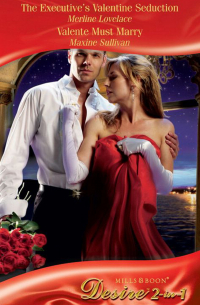  - The Executive's Valentine Seduction / Valente Must Marry: The Executive's Valentine Seduction
