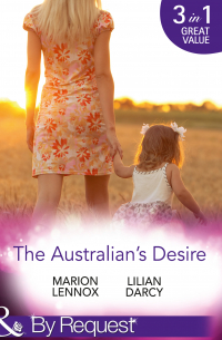  - The Australian's Desire: Their Lost-and-Found Family / Long-Lost Son: Brand-New Family / A Proposal Worth Waiting For