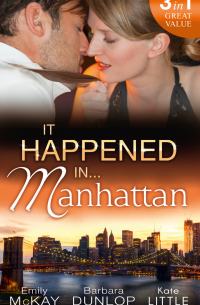  - It Happened in Manhattan: Affair with the Rebel Heiress / The Billionaire's Bidding / Tall, Dark & Cranky