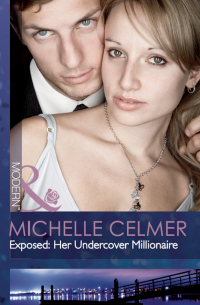 Мишель Селмер - Exposed: Her Undercover Millionaire