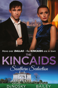  - The Kincaids: Southern Seduction: Sex, Lies and the Southern Belle