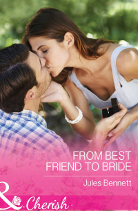 Джули Беннет - From Best Friend to Bride