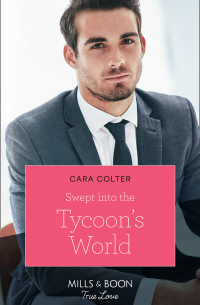Кара Колтер - Swept Into The Tycoon's World