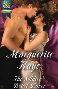 Marguerite Kaye - The Soldier's Rebel Lover