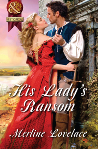 Мерлин Лавлейс - His Lady's Ransom